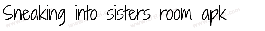 Sneaking into sisters room apk字体转换
